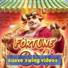 suave swing videos